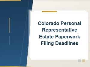 Colorado Personal Representative Filing Deadlines
