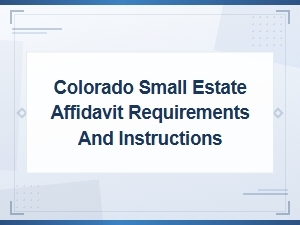 Colorado Small Estate Affidavit: Requirements & Instructions