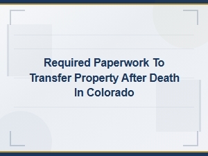 Required Documents for Property Transfer in Colorado
